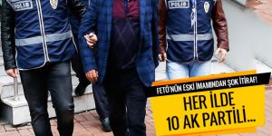 FETÖ'nün eski imamından şok itiraf! Her ilde 10 AK Partili...