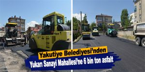 Yakutiye’den Yukarı Sanayi Mahallesi’ne 6 bin ton asfalt