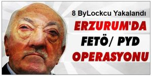 Erzurum'da 8 ByLock’çuya Gözaltı