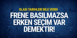 Frene basılmazsa erken seçim var demektir