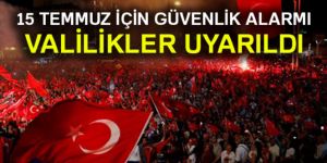 15 Temmuz için güvenlik alarmı
