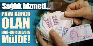 Prim borcu Bağ-Kur'luların sağlık hizmetine engel olmayacak