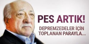 FETÖ bunu da yapmış! Depremzedelere gelen parayla...