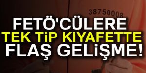 FETÖ'cülere tek tip elbise için harekete geçildi