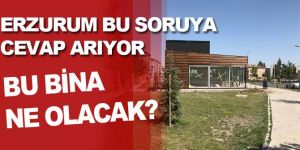 Erzurum Bu soruya cevap arıyor!