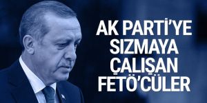 AK Parti'ye sızmaya çalışan FETÖ'cüler