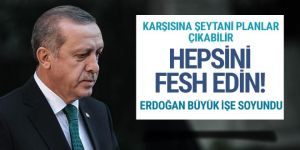 Erdoğan'ın karşısına şeytani planlar çıkabilir tüm teşkilatı fesh edin!