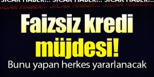 Bakan açıkladı! Faizsiz kredi müjdesi