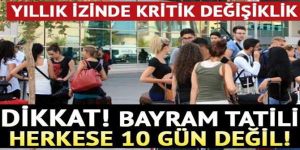 Bayram tatili herkese 10 gün değil