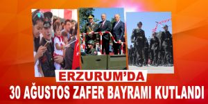30 Ağustos Zafer Bayramı Erzurum'da kutlandı