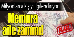 Memura verilecek aile zammı belli oldu