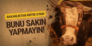 Bakanlık'tan kritik uyarı!
