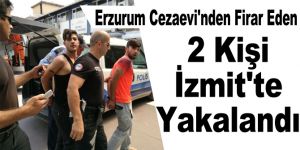Erzurum Cezaevi'nden Firar Eden 2 Kişi İzmit'te Yakalandı