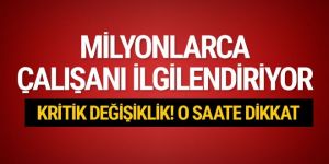 Milyonlarca çalışanı ilgilendiriyor