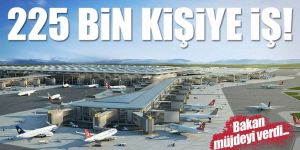 3. havalimanında 225 bin kişiye iş