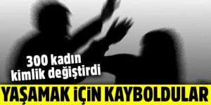 300 kadın kimlik değiştirdi