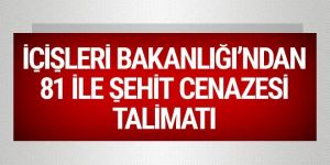 İçişleri Bakanlığı'ndan 81 ile şehit cenazesi talimatı