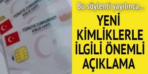Yeni kimliklerle ilgili önemli açıklama