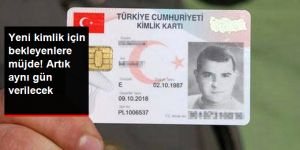Çipli Kimlik Kartları Aynı Gün Verilebilecek