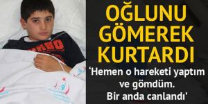 Oğlunu bakın ne yaparak kurtardı