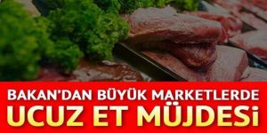 Bakan'dan büyük marketlerde 'ucuz et' müjdesi