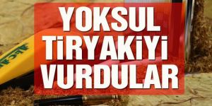 Yoksul tiryakiyi vurdular