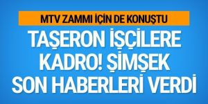 Taşeron işçilerle ilgili son dakika haberi
