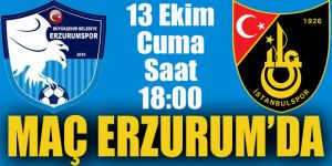 İstanbulspor maçı Erzurum'da