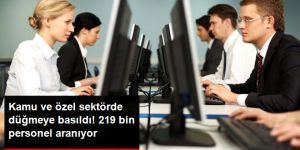 Kamu ve Özel Sektör İçin 219 Bin Yeni Personel Alınacak