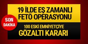 19 ilde FETÖ operasyonu!