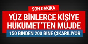 Hükümet'ten yüzbinlerce vatandaşa müjdeli haber