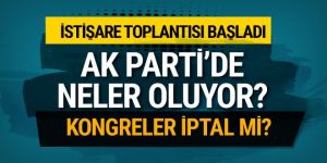 AK Parti ilçe kongreleri iptal mi edildi?