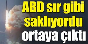 ABD sır gibi saklıyordu ortaya çıktı