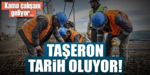 Taşeron tarih oluyor kamu çalışanı geliyor