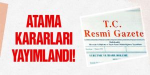 Atama kararları Resmi Gazete’de