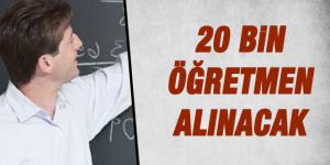 20 bin öğretmen alınacak