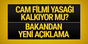 Cam filmi yasağı kalkıyor mu?