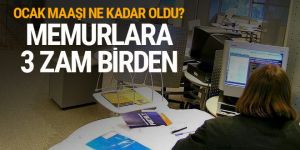 Memur zammı Ocak 2018 3 zam birden alacaklar