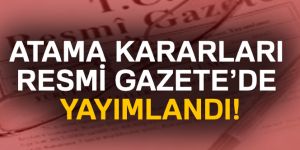 Atama kararları Resmi Gazete’de