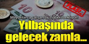 Asgari ücrete gelecek zamla her şey değişecek