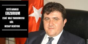 Eski Vali Yardımcısı Gül'ün Fetö Davası