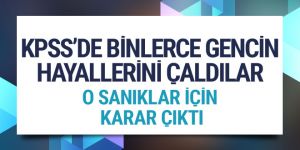 KPSS sanıklarına hapis cezası
