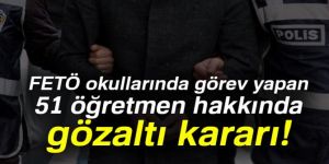 FETÖ operasyonu: 51 gözaltı kararı