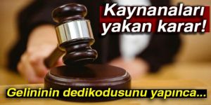 Gelininin dedikodusunu yapan kaynana tazminat ödeyecek