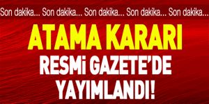 Atama Kararları Resmi Gazete'de Yayımlandı