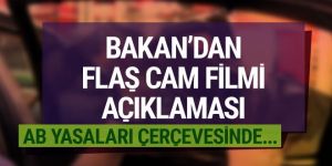Bakandan flaş cam filmi açıklaması! Kaldırılmasından...