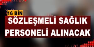 16 bin sözleşmeli sağlık personeli alınacak
