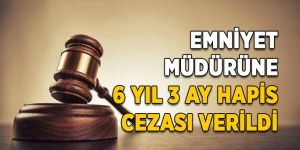 Karayazı İlçe Emniyet Müdürü Töngür'e Hapis