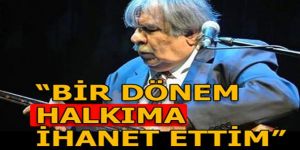 Arif Sağ: Bir dönem halkıma ihanet ettim