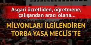 Yeni torba tasarısı Meclis'te